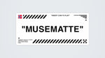 MUSEMATTE