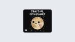 Trust Me Im A Planet