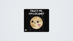 Trust Me Im A Planet